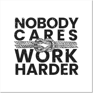 nobody cares work harder Posters and Art